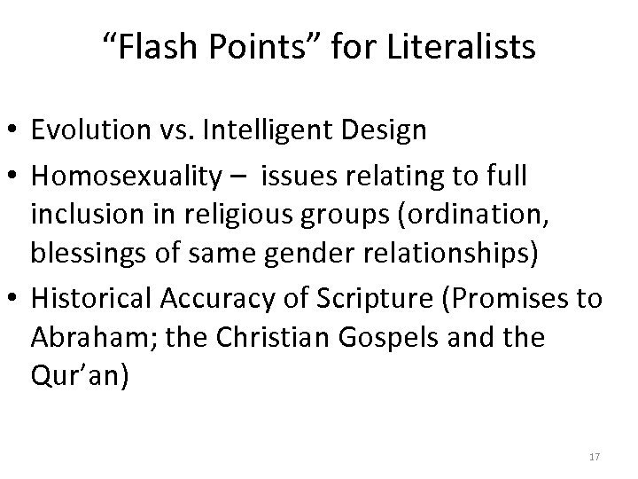 “Flash Points” for Literalists • Evolution vs. Intelligent Design • Homosexuality – issues relating