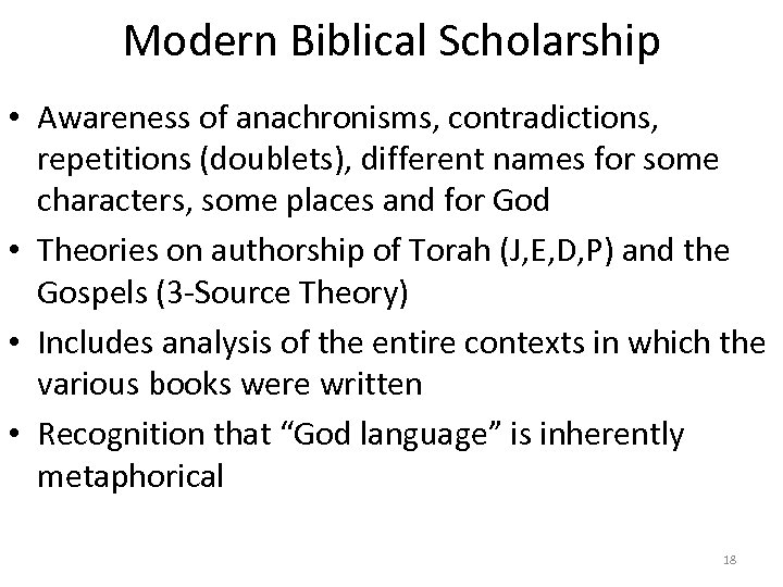 Modern Biblical Scholarship • Awareness of anachronisms, contradictions, repetitions (doublets), different names for some