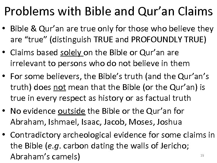 Problems with Bible and Qur’an Claims • Bible & Qur’an are true only for