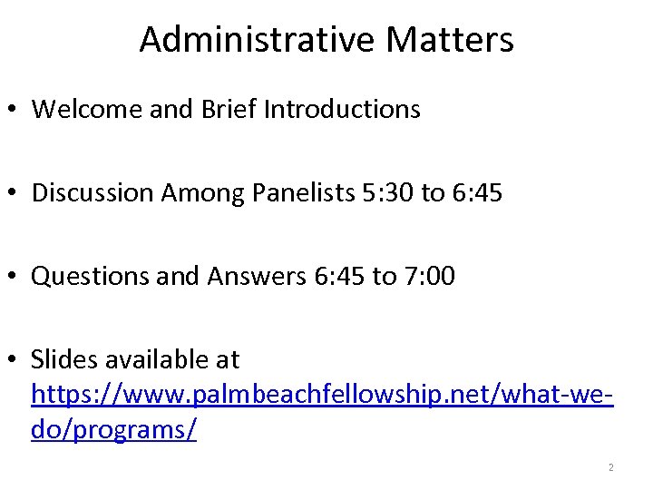 Administrative Matters • Welcome and Brief Introductions • Discussion Among Panelists 5: 30 to