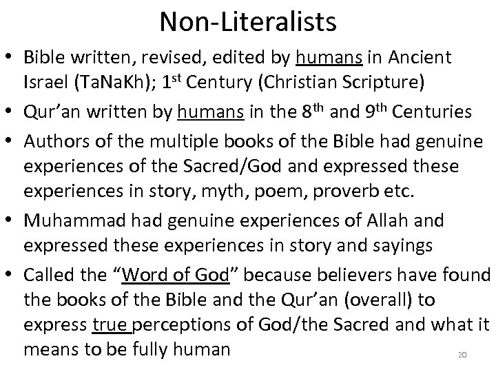 Non-Literalists • Bible written, revised, edited by humans in Ancient Israel (Ta. Na. Kh);