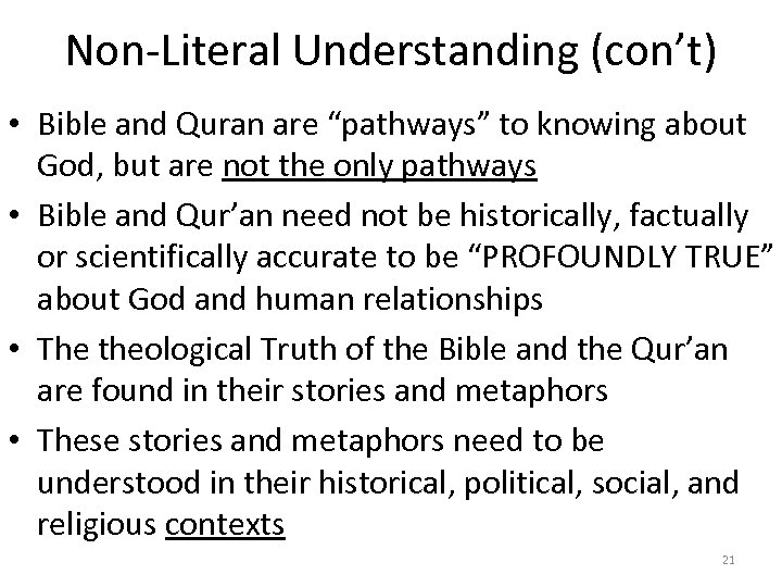 Non-Literal Understanding (con’t) • Bible and Quran are “pathways” to knowing about God, but
