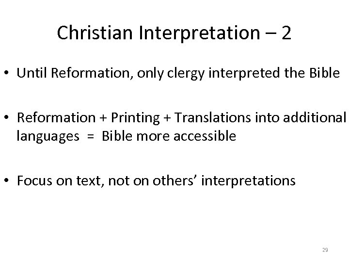 Christian Interpretation – 2 • Until Reformation, only clergy interpreted the Bible • Reformation