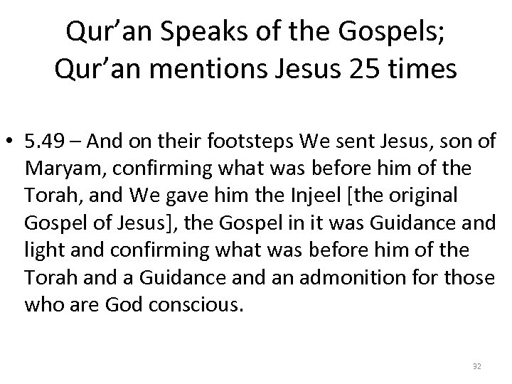 Qur’an Speaks of the Gospels; Qur’an mentions Jesus 25 times • 5. 49 –
