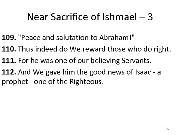 Near Sacrifice of Ishmael – 3 109. "Peace and salutation to Abraham!" 110. Thus