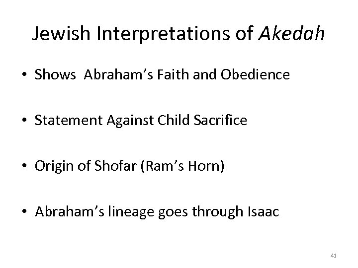 Jewish Interpretations of Akedah • Shows Abraham’s Faith and Obedience • Statement Against Child