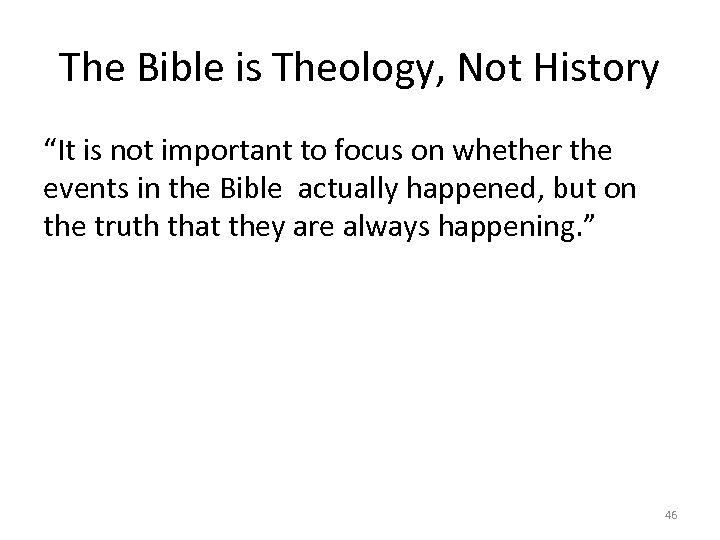 The Bible is Theology, Not History “It is not important to focus on whether