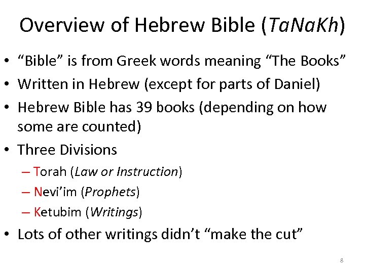 Overview of Hebrew Bible (Ta. Na. Kh) • “Bible” is from Greek words meaning