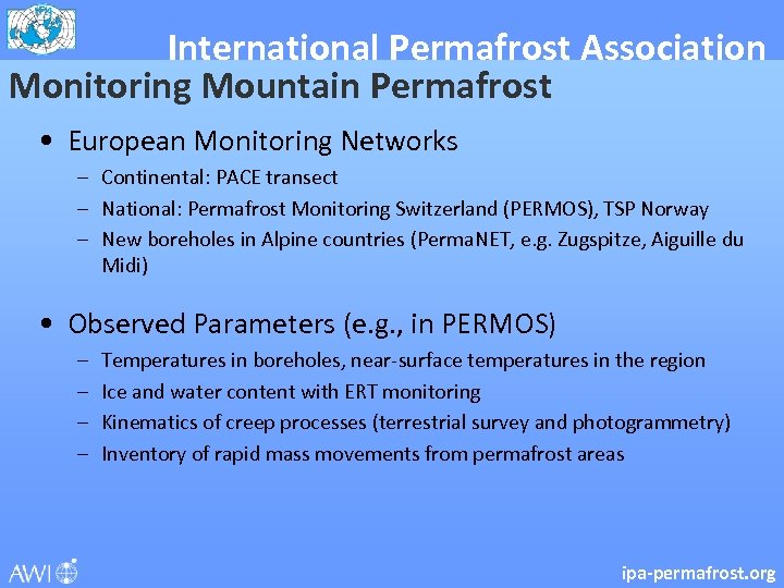 International Permafrost Association Monitoring Mountain Permafrost • European Monitoring Networks – Continental: PACE transect
