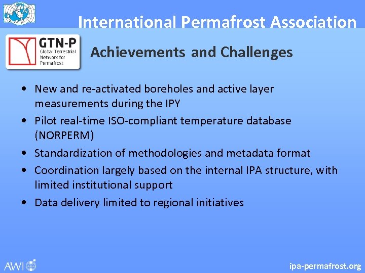 International Permafrost Association Achievements and Challenges • New and re-activated boreholes and active layer