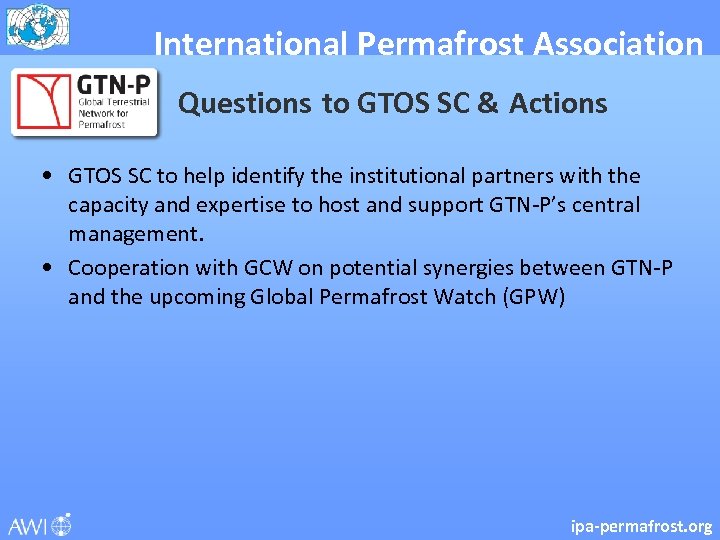 International Permafrost Association Questions to GTOS SC & Actions • GTOS SC to help