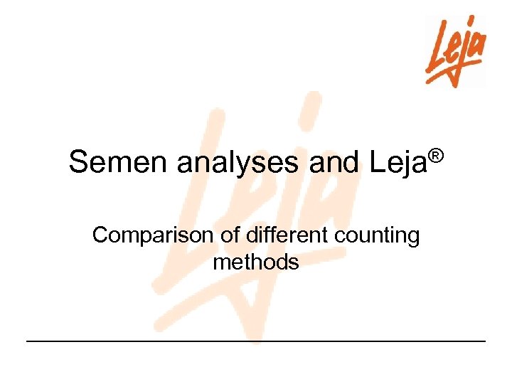 Semen analyses and Leja® Comparison of different counting methods 