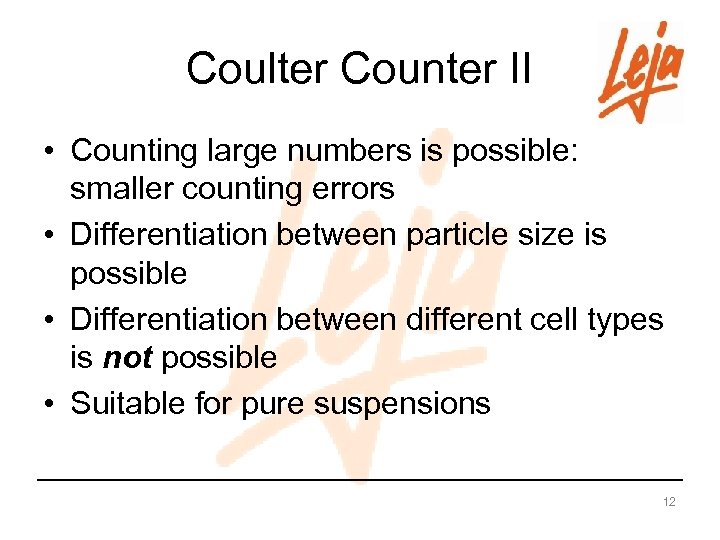 Coulter Counter II • Counting large numbers is possible: smaller counting errors • Differentiation