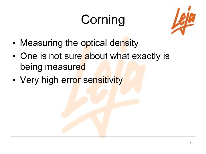 Corning • Measuring the optical density • One is not sure about what exactly