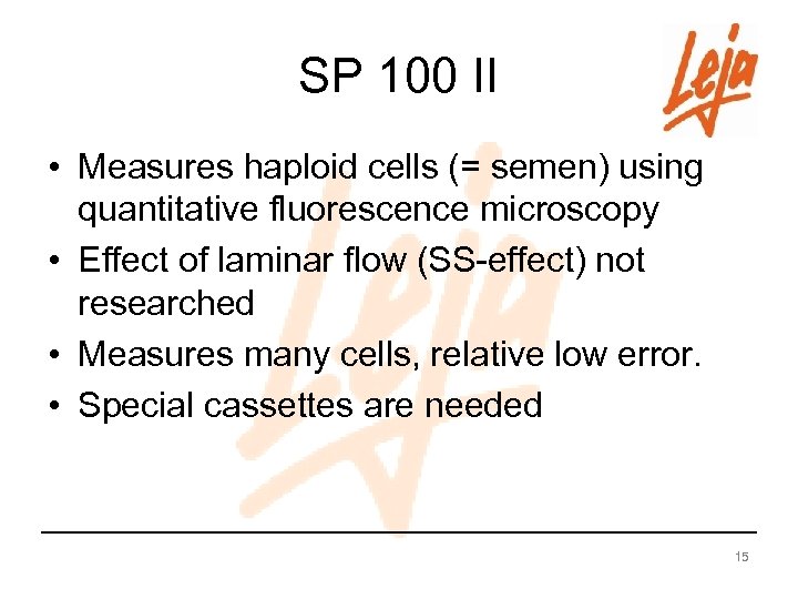 SP 100 II • Measures haploid cells (= semen) using quantitative fluorescence microscopy •