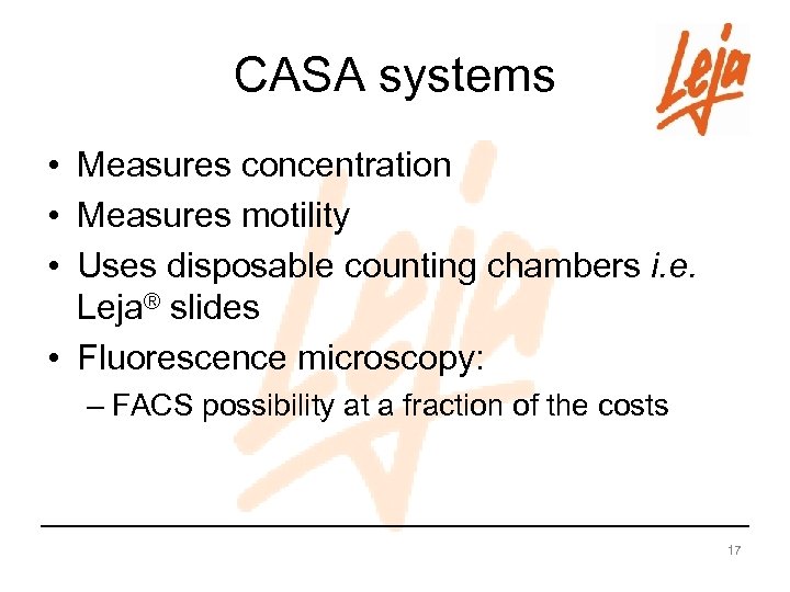 CASA systems • Measures concentration • Measures motility • Uses disposable counting chambers i.