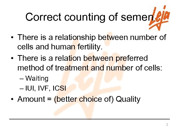 Correct counting of semen • There is a relationship between number of cells and
