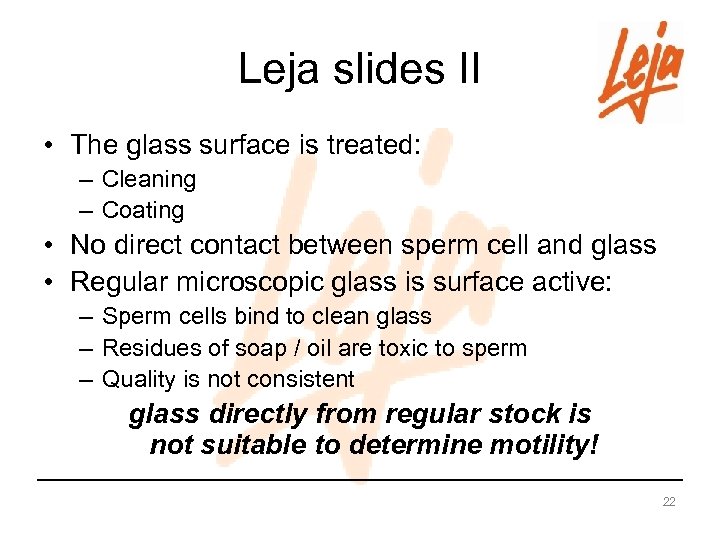 Leja slides II • The glass surface is treated: – Cleaning – Coating •