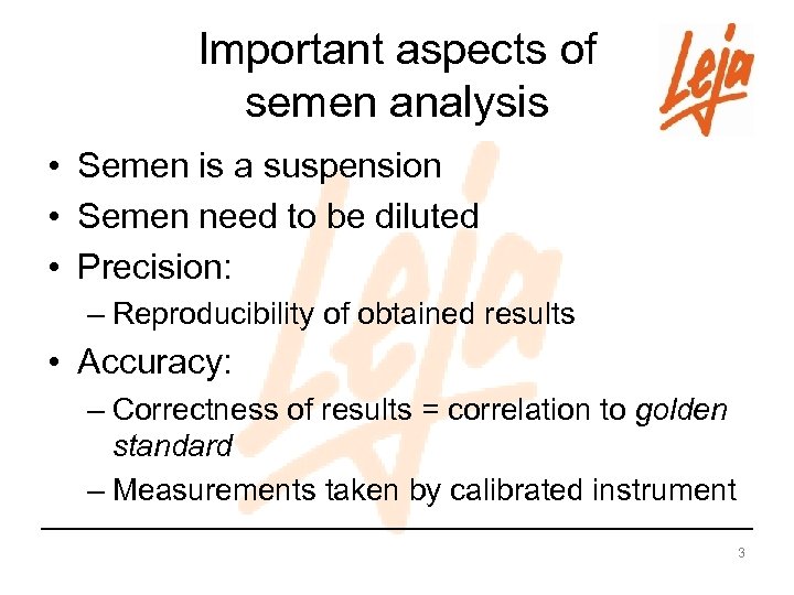 Important aspects of semen analysis • Semen is a suspension • Semen need to