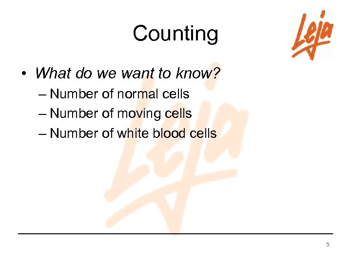 Counting • What do we want to know? – Number of normal cells –