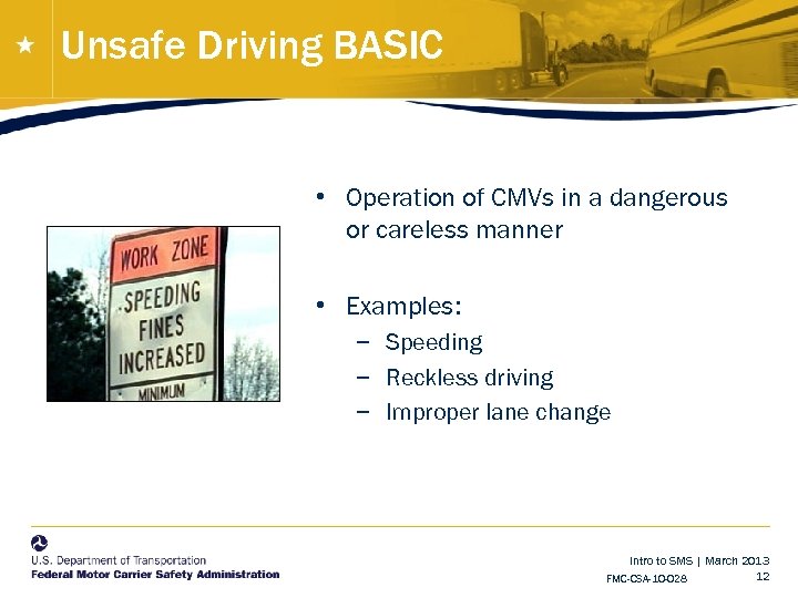 Unsafe Driving BASIC • Operation of CMVs in a dangerous or careless manner •
