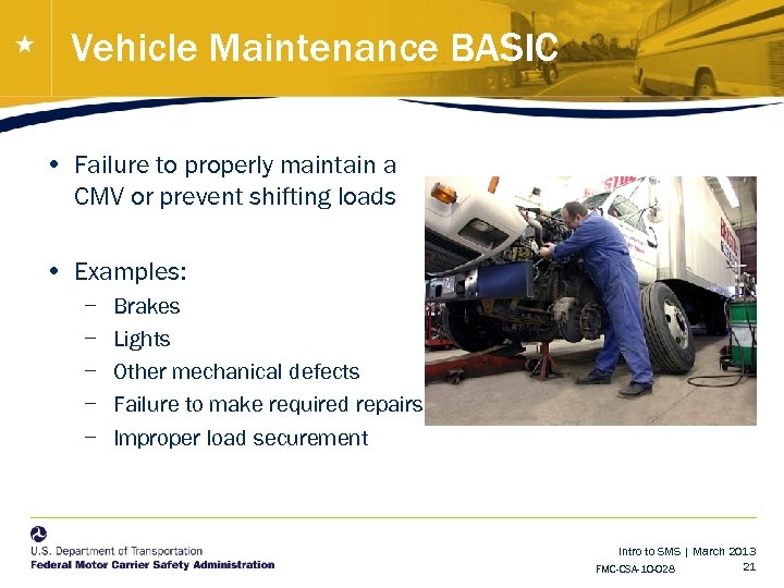Vehicle Maintenance BASIC • Failure to properly maintain a CMV or prevent shifting loads