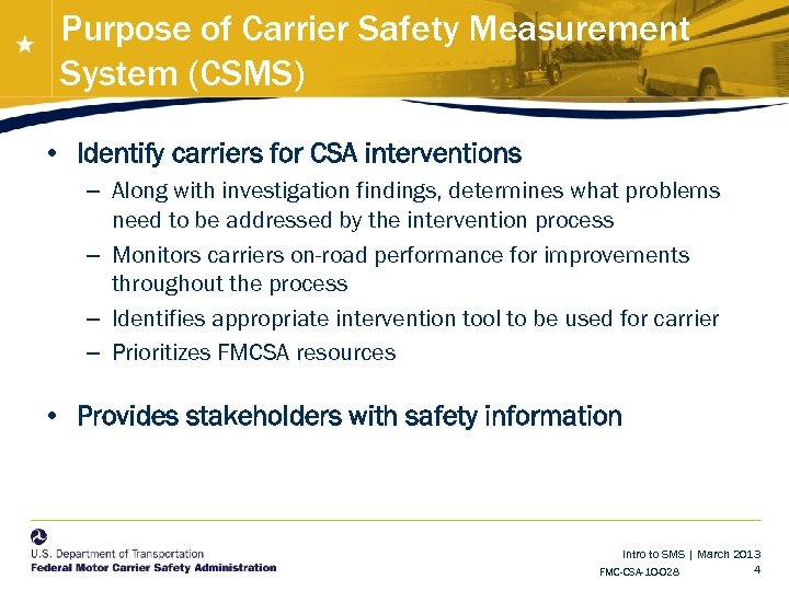 Purpose of Carrier Safety Measurement System (CSMS) • Identify carriers for CSA interventions –