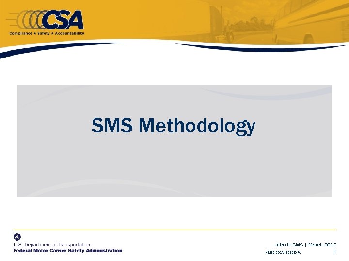 SMS Methodology Intro to SMS | March 2013 5 FMC-CSA-10 -028 