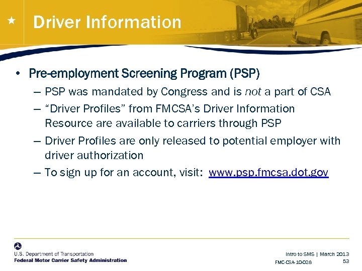 Driver Information • Pre-employment Screening Program (PSP) – PSP was mandated by Congress and