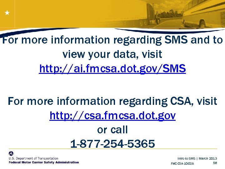 For more information regarding SMS and to view your data, visit http: //ai. fmcsa.