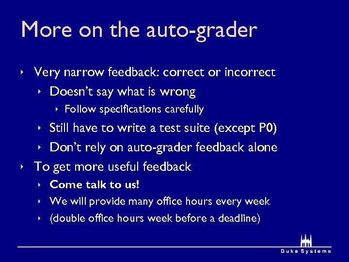 More on the auto-grader ê Very narrow feedback: correct or incorrect ê Doesn’t say