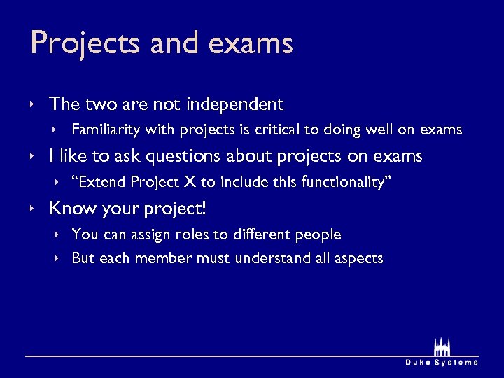 Projects and exams ê The two are not independent ê Familiarity with projects is