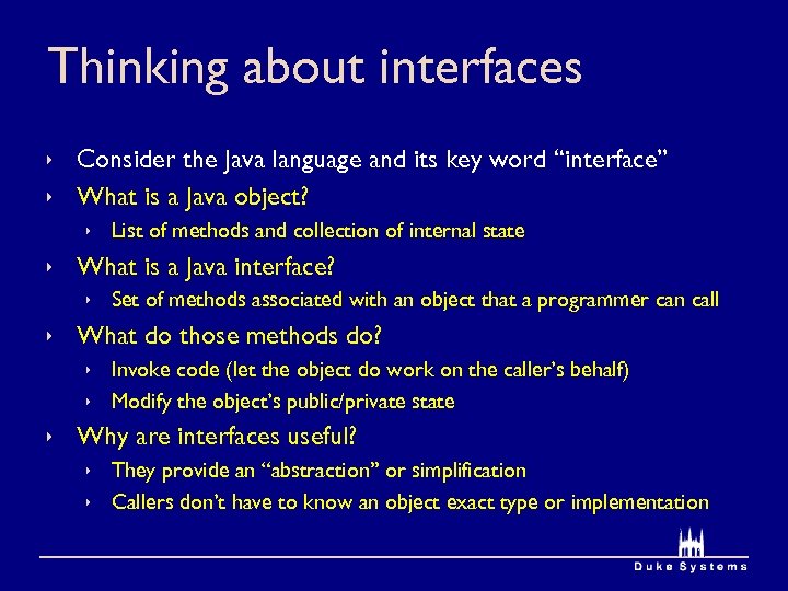 Thinking about interfaces ê Consider the Java language and its key word “interface” ê