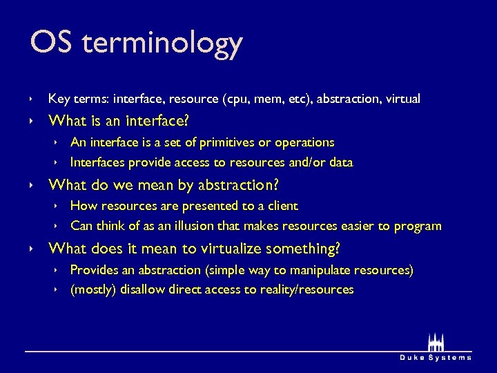 OS terminology ê Key terms: interface, resource (cpu, mem, etc), abstraction, virtual ê What