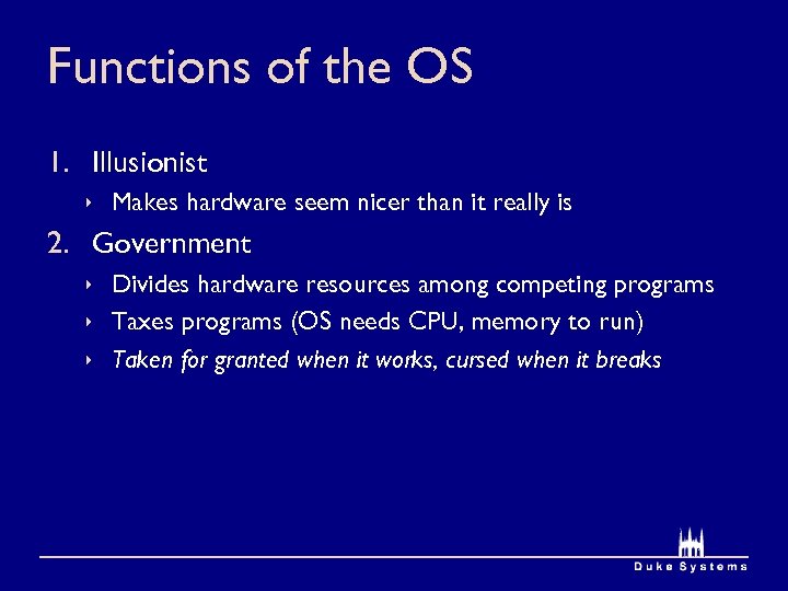 Functions of the OS 1. Illusionist ê Makes hardware seem nicer than it really