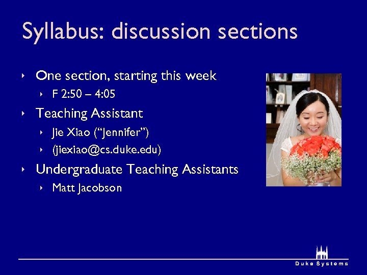 Syllabus: discussion sections ê One section, starting this week ê F 2: 50 –