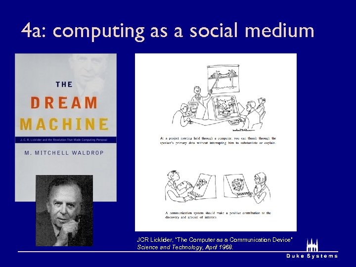 4 a: computing as a social medium JCR Licklider, “The Computer as a Communication