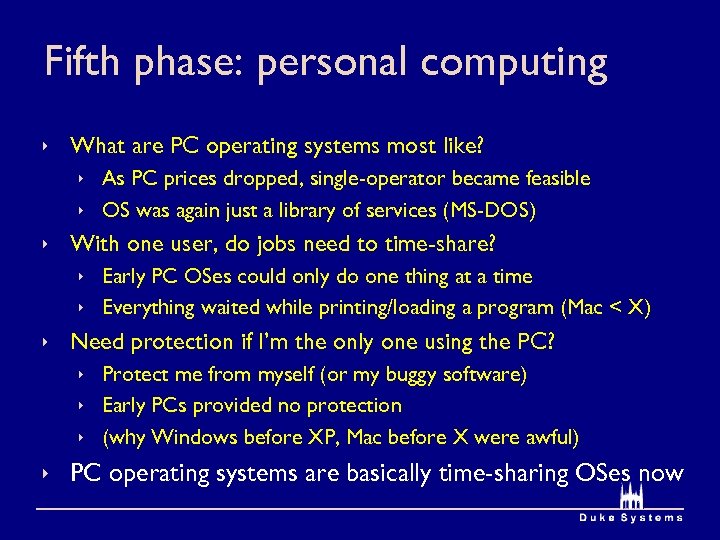 Fifth phase: personal computing ê What are PC operating systems most like? ê As