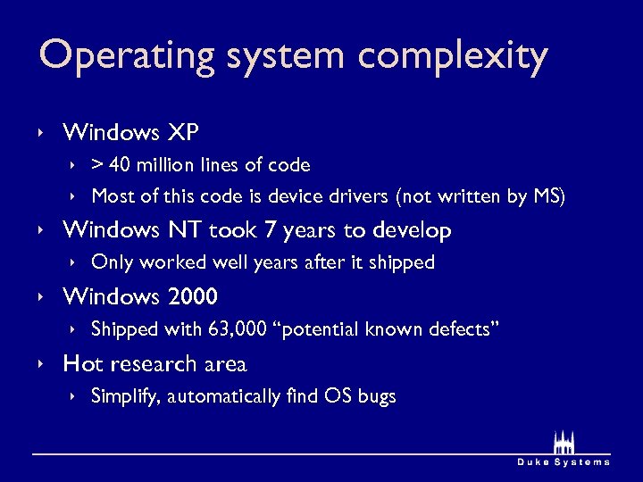 Operating system complexity ê Windows XP ê > 40 million lines of code ê