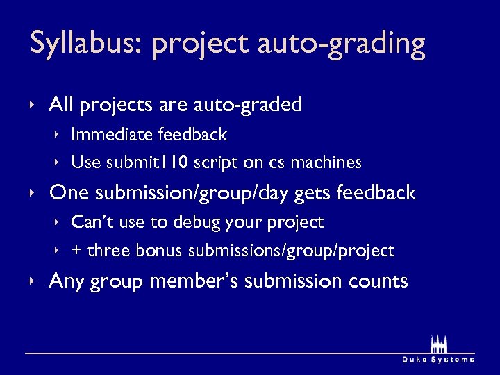 Syllabus: project auto-grading ê All projects are auto-graded ê Immediate feedback ê Use submit