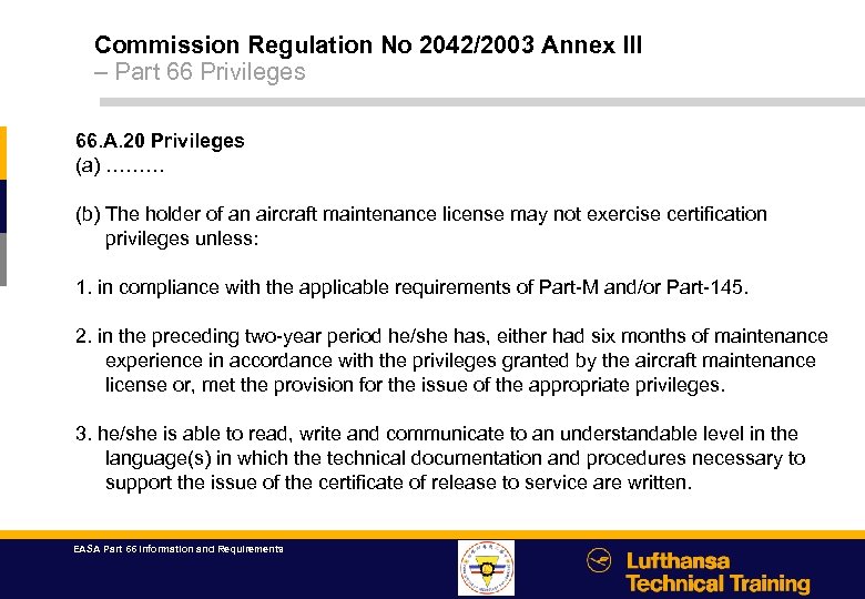 Commission Regulation No 2042/2003 Annex III – Part 66 Privileges 66. A. 20 Privileges