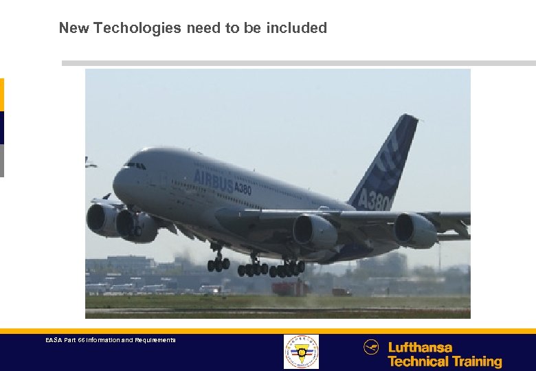 New Techologies need to be included EASA Part 66 Information and Requirements 