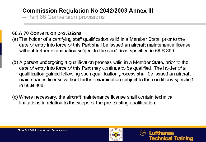 Commission Regulation No 2042/2003 Annex III – Part 66 Conversion provisions 66. A. 70