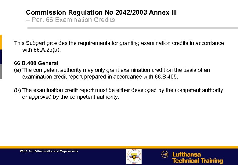 Commission Regulation No 2042/2003 Annex III – Part 66 Examination Credits This Subpart provides