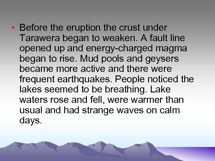  • Before the eruption the crust under Tarawera began to weaken. A fault
