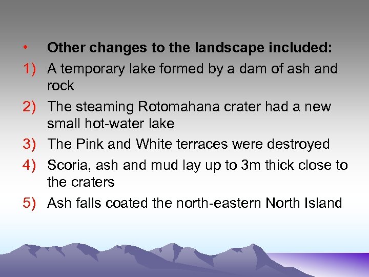  • Other changes to the landscape included: 1) A temporary lake formed by