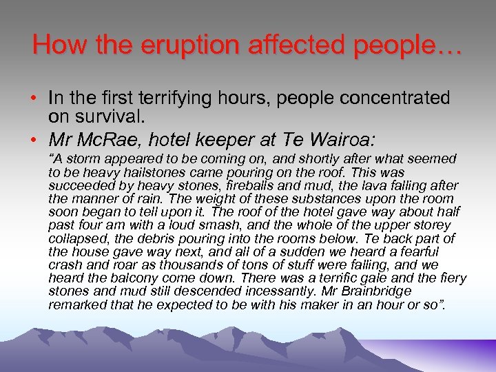 How the eruption affected people… • In the first terrifying hours, people concentrated on