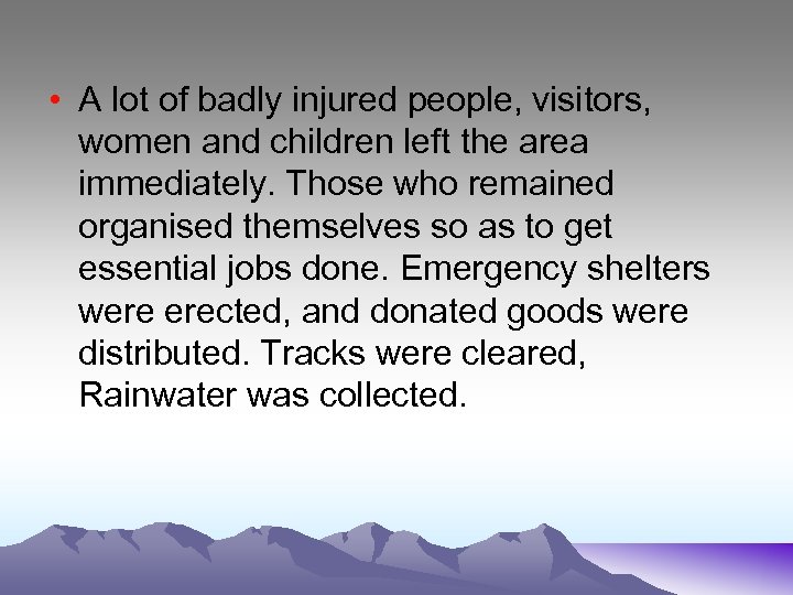 • A lot of badly injured people, visitors, women and children left the
