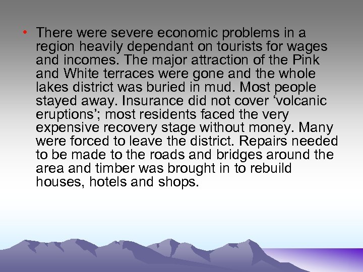  • There were severe economic problems in a region heavily dependant on tourists