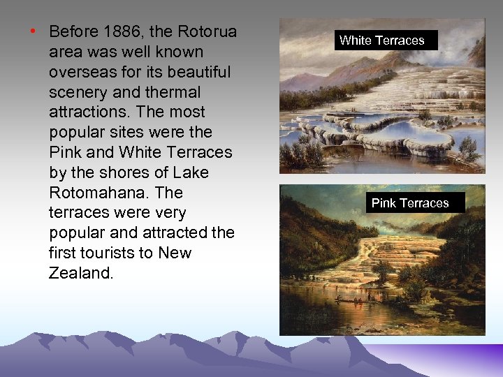  • Before 1886, the Rotorua area was well known overseas for its beautiful